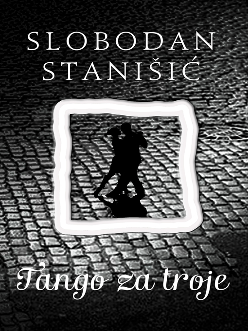 Title details for Tango za troje by Slobodan Stanišić - Available